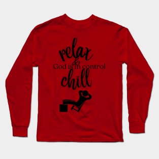 relax and chill, God is in control Long Sleeve T-Shirt